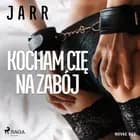 Kocham cię na zabój af Jarr