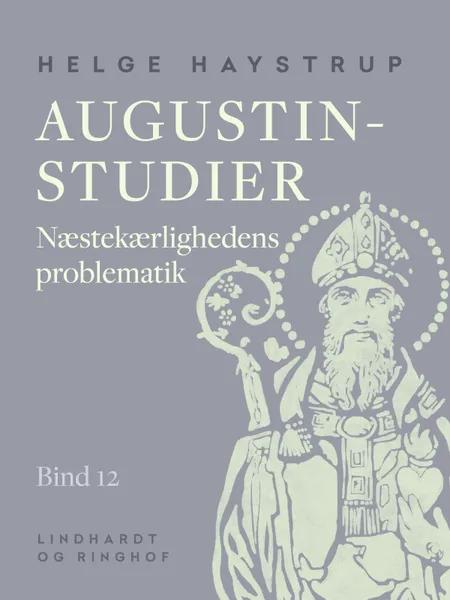 Augustin-studier. Bind 12. Næstekærlighedens problematik af Helge Haystrup
