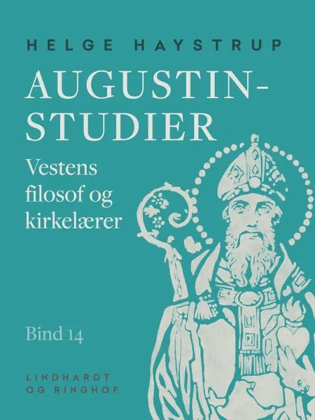 Augustin-studier. Bind 14. Vestens filosof og kirkelærer af Helge Haystrup