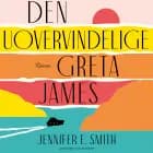 Den uovervindelige Greta James af Jennifer E. Smith