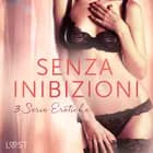 Senza inibizioni: 3 Serie Erotiche af Emma Silver og Vanessa Salt