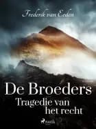 De broeders. Tragedie van het recht af Frederik van Eeden