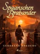 Spaanschen Brabander af Gerbrand Bredero