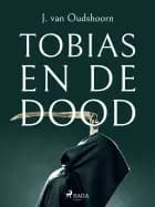 Tobias en de dood af J. van Oudshoorn