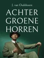 Achter groene horren af J. van Oudshoorn