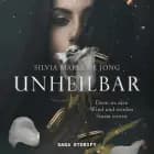 Unheilbar: Denn sie säen Wind und werden Sturm ernten af Silvia Maria de Jong