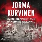 Emme tienneet kun läksimme silloin… af Jorma Kurvinen