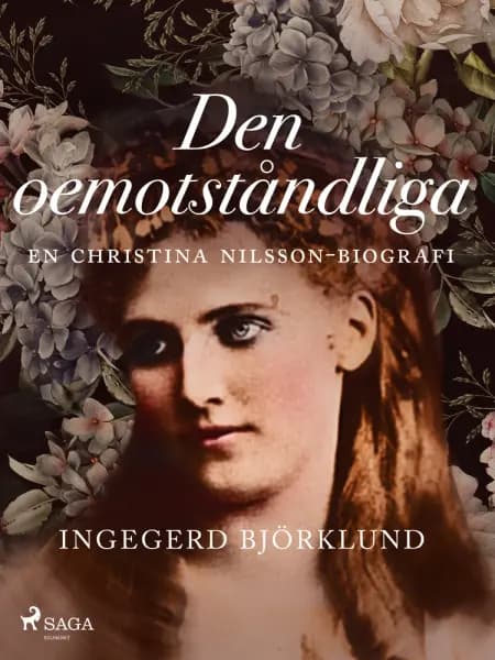 Den oemotståndliga : en Christina Nilsson-biografi af Ingegerd Björklund