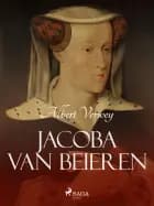 Jacoba van Beieren af Albert Verwey