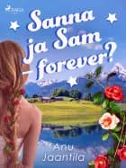 Sanna ja Sam - forever? af Anu Jaantila