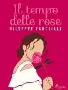 Il tempo delle rose af Giuseppe Fanciulli