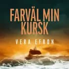 Farväl min Kursk af Vera Efron