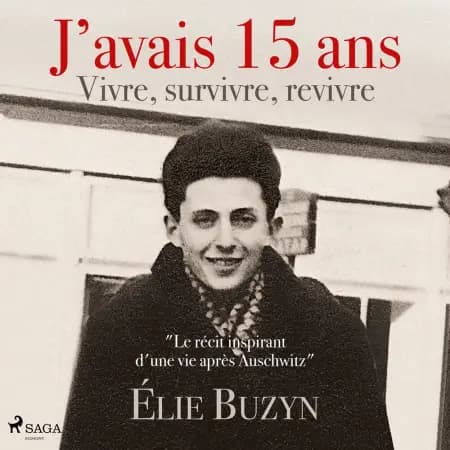 J’avais 15 ans : Vivre, survivre, revivre af Élie Buzyn