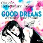 GoodDreams. Wir kaufen deine Träume af Claudia Pietschmann