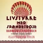 Livstykke med spændetrøje. Barndomserindringer af Asger Baunsbak-Jensen