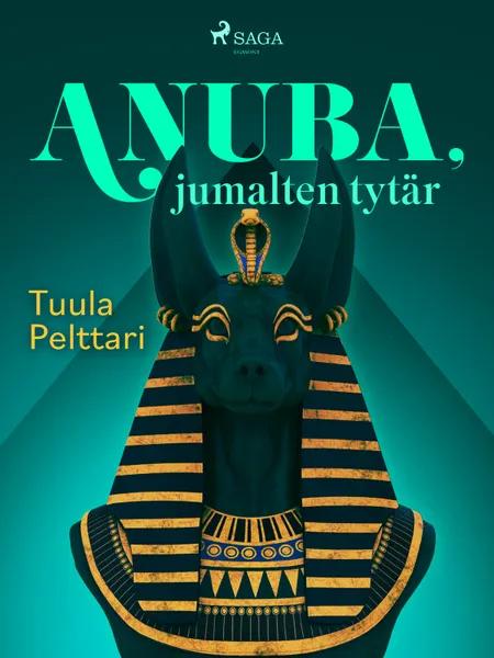 Anuba, jumalten tytär af Tuula Pelttari