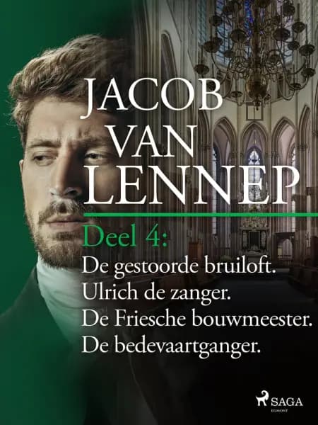 Onze voorouders in verschillende taferelen geschetst. Deel 4: De gestoorde bruiloft. Ulrich de zanger. De Friesche bouwmeester. De bedevaartganger af Jacob van Lennep