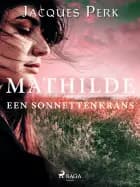 Mathilde. Een Sonnettenkrans af Jacques Perk
