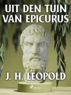 Uit den tuin van Epicurus af J.H. Leopold