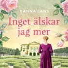 Inget älskar jag mer af Hanna Lans