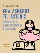 Fra Askepot til Asterix. Børnebogen i kulturhistorisk perspektiv af Vibeke Stybe