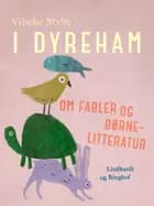 I dyreham. Om fabler og børnelitteratur af Vibeke Stybe