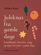 Juleknas fra gamle dage. Fortællinger, historier, sange og digte om julen i gamle dage af Vibeke Stybe