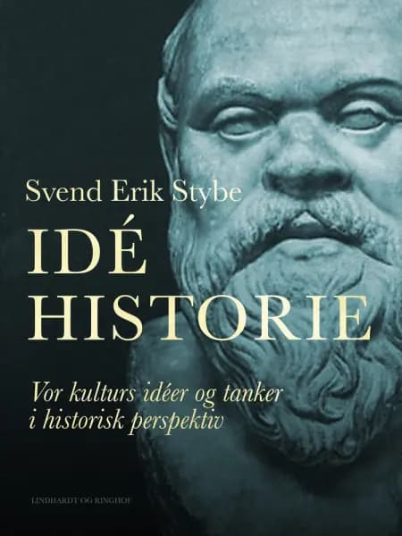 Idéhistorie. Vor kulturs idéer og tanker i historisk perspektiv af Svend Erik Stybe