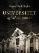 Universitet og åndsliv i 500 år af Svend Erik Stybe