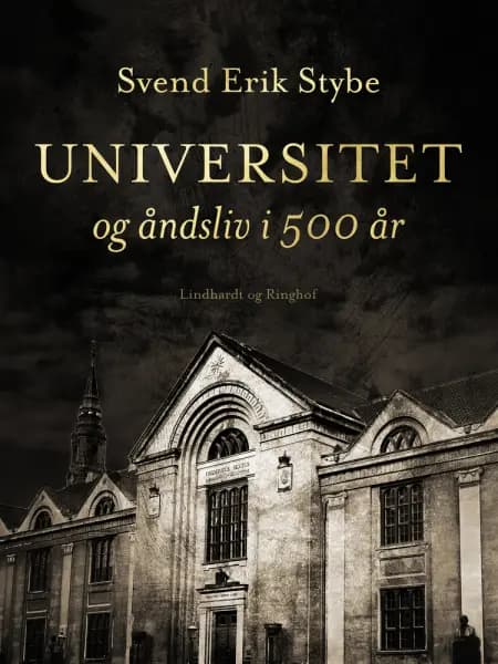 Universitet og åndsliv i 500 år af Svend Erik Stybe