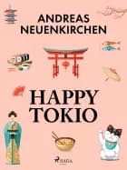 Happy Tokio af Andreas Neuenkirchen