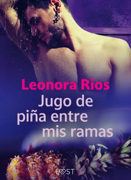 Jugo de piña entre mis ramas af Leonora Ríos