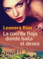 La cuerda floja donde baila el deseo af Leonora Ríos