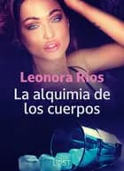 La alquimia de los cuerpos af Leonora Ríos