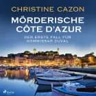 Mörderische Cote d'Azur - Der erste Fall für Kommissar Duval (Kommissar Duval ermittelt, Band 1) af Christine Cazon