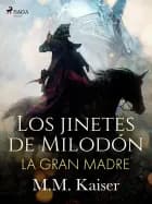 Los jinetes de Milodón. La gran madre af M.M. Kaiser