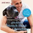 Meine 5 Geheimnisse für eine glückliche Mensch-Hund-Beziehung af José Arce