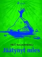 Jäätynyt mies af Yrjö Rauanheimo