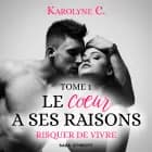Le Coeur a ses raisons, Tome 1 af Karolyne C.