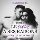 Le Coeur a ses raisons, Tome 3 af Karolyne C.