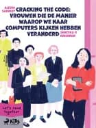 Cracking the Code: Vrouwen die de manier waarop we naar computers kijken hebben veranderd af Alisha Sadikot og Shreyas R Krishnan