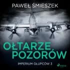 Ołtarze Pozorów af Paweł Śmieszek