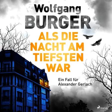 Als die Nacht am tiefsten war: Ein Fall für Alexander Gerlach (Alexander-Gerlach-Reihe 19) af Wolfgang Burger