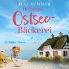 Die kleine Ostsee–Bäckerei: Ein Küsten–Roman af Juli Summer