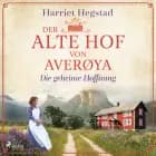 Der alte Hof von Averøya - Die geheime Hoffnung (Band 1) af Harriet Hegstad