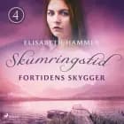 Fortidens skygger - Skumringstid 4 af Elisabeth Hammer