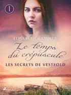 Les Secrets de Vestfold – Le temps du crépuscule, Livre 1 af Elisabeth Hammer