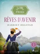 Rêves d'avenir – La Fille d'Averøya, Livre 1 af Harriet Hegstad