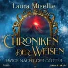Chroniken der Weisen: Ewige Nacht der Götter (Band 4) af Laura Misellie