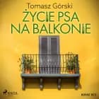 Życie psa na balkonie af Tomasz Górski